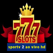 sportv 2 ao vivo hd